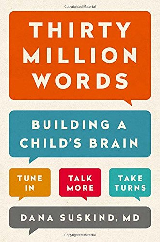 Thirty Million Words: Building a Child's Brain by Dana Suskind