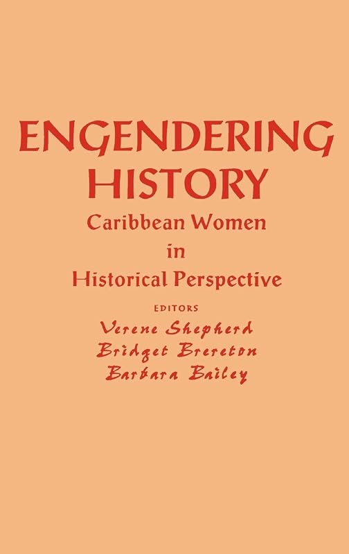 Engendering History: Caribbean Women in Historical Perspective by NA NA