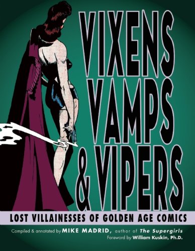 Vixens, Vamps &amp; Vipers: Lost Villainesses of Golden Age Comics by Mike Madrid