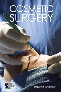 Cosmetic Surgery (Opposing Viewpoints)