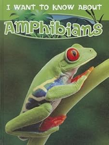 Amphibians (I Want to Know About)