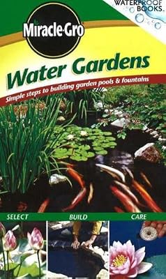 Water Gardens: Simple Steps To Building Garden Pools & Fountains (Waterproof Books)