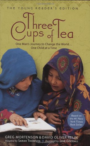 Three Cups of Tea: Young Readers Edition: One Man's Journey to Change the World... One Child at a Time by Greg Mortenson