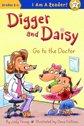 Digger and Daisy Go to the Doctor by Judy Young