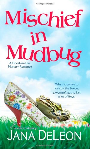 Mischief in Mudbug (Ghost-In-Law Mystery Romance) by Jana DeLeon
