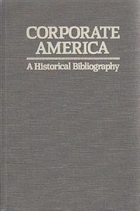 Corporate America: A Historical Bibliography (Abc-Clio Research Guides, 5) by et al. eds ABC-Clio; Lance Klass & Susan Kinnell