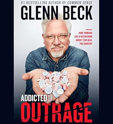 Addicted to Outrage: How Thinking Like a Recovering Addict Can Heal the Country