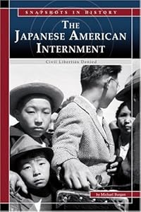 The Japanese American Internment: Civil Liberties Denied (Snapshots in History)