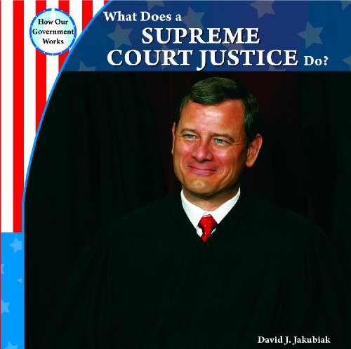 What does a Supreme Court justice do? by David J Jakubiak