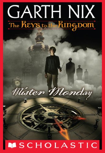 The Keys to the Kingdom #1: Mister Monday by Garth Nix