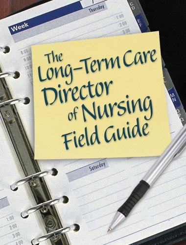 The Long-Term Care Director of Nursing Field Guide by HCPro
