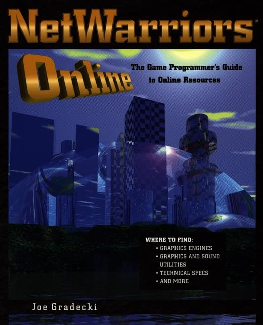 NetWarriors Online: The Game Developer's Guide to Resources by Joseph D. Gradecki