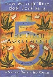 The Fifth Agreement: A Practical Guide to Self-Mastery (A Toltec Wisdom Book)