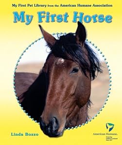 My First Horse (My First Pet Library from the American Humane Association)