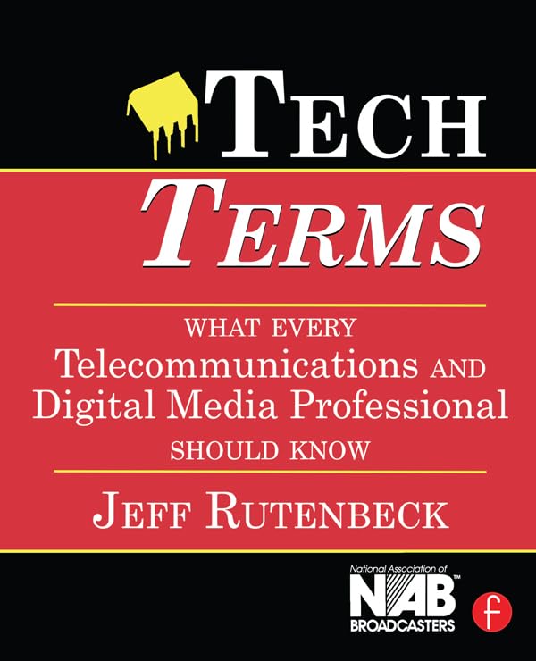 Tech Terms: What Every Telecommunications and Digital Media Professional Should Know by Jeff Rutenbeck