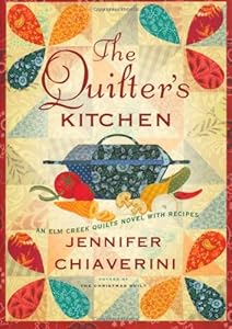 The Quilter's Kitchen: An Elm Creek Quilts Novel with Recipes
