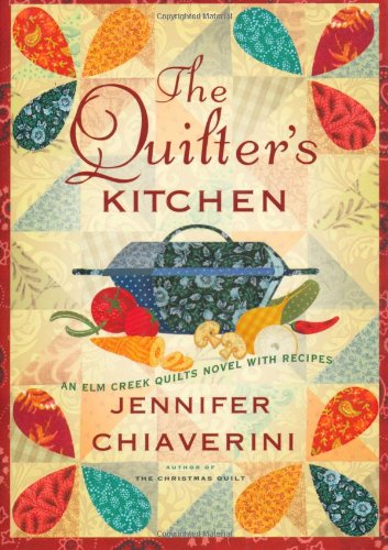 The Quilter's Kitchen: An Elm Creek Quilts Novel with Recipes by Jennifer Chiaverini