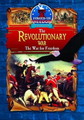 The Revolutionary War: The War for Freedom