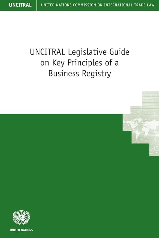 UNCITRAL Legislative Guide on Key Principles of a Business Registry by United Nations Publications