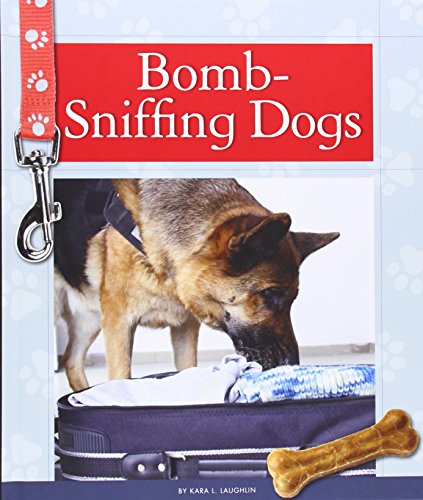 Bomb-Sniffing Dogs by Kara L. Laughlin