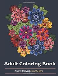 Adult Coloring Books: Over 30 Stress Relieving Floral Designs