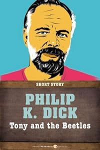 Tony and the beetles. by Philip K Dick