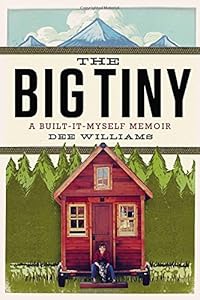 The Big Tiny: A Built-It-Myself Memoir