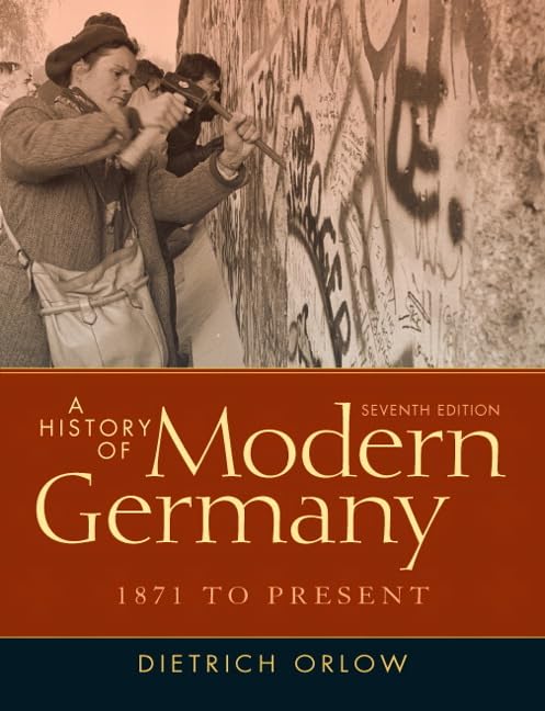 A History of Modern Germany: 1871 to Present (7th Edition) by Dietrich Orlow