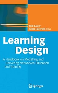 Learning Design: A Handbook on Modelling and Delivering Networked Education and Training by Rob Koper