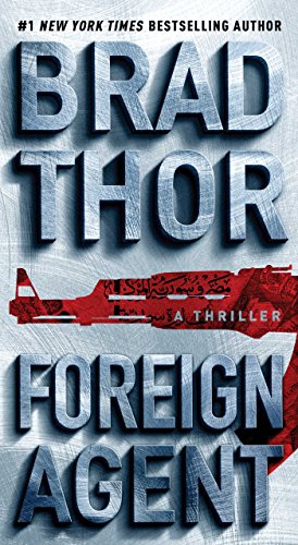 Foreign Agent: A Thriller by BRAD THOR