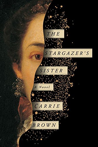 The Stargazer's Sister: A Novel by Carrie Brown