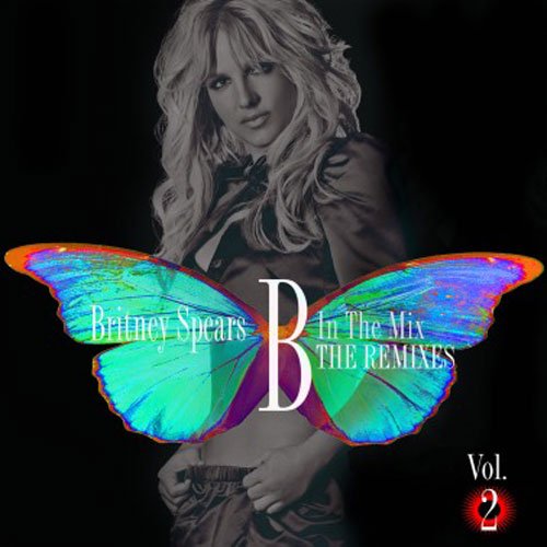B In The Mix, The Remixes Vol. 2 by Britney Spears