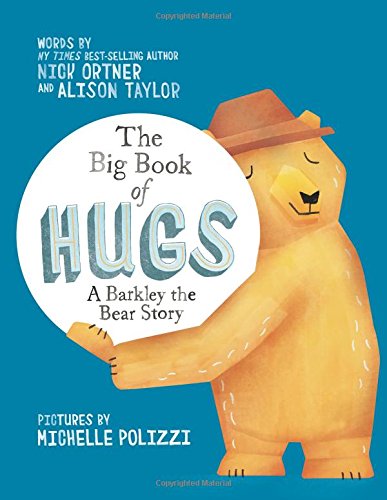 The Big Book of Hugs: A Barkley the Bear Story by Nick Ortner