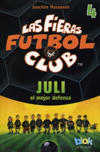 Juli el mejor defensa. Las fieras del futbol 4 by Joachim Masannek
