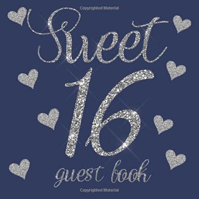 Sweet 16 Guest Book: Navy Blue Silver Glitter Hearts - 16th Sixteenth Birthday/Anniversary/Memorial/Teenager Party Signing Message Book,Gift Log,Photo ... Keepsake Present for Special Memories