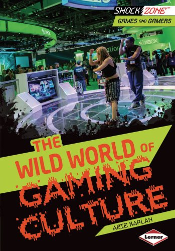 The Wild World of Gaming Culture by Arie Kaplan