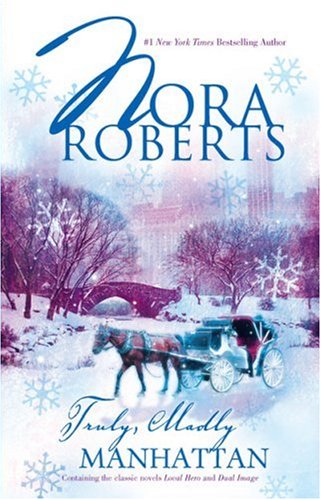Truly, Madly Manhattan: Local Hero Dual Image by Nora Roberts