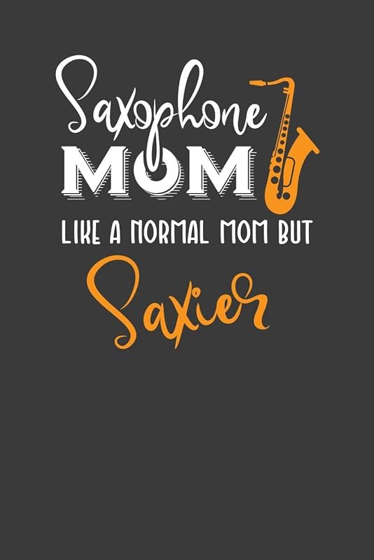 Saxophone Mom Like A Normal Mom But Saxier: Instrument Mother and Band Lover Gift by Frozen Cactus Designs