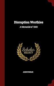 Disruption Worthies: A Memorial of 1843