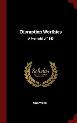Disruption Worthies: A Memorial of 1843