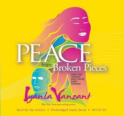 Peace From Broken Pieces: How to Get Through What You're Going Through
