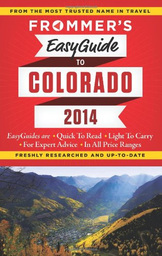 Frommer's EasyGuide to Colorado 2014 by Eric Peterson