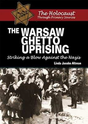 The Warsaw Ghetto Uprising: Striking a Blow Against the Nazis