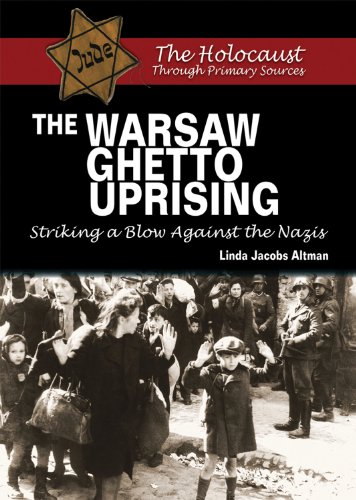 The Warsaw Ghetto Uprising: Striking a Blow Against the Nazis by Linda Jacobs Altman