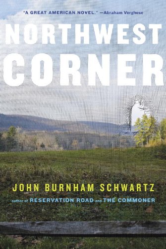 Northwest Corner: A Novel by John Burnham Schwartz