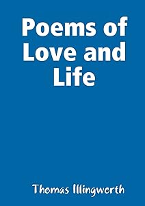 Poems of Love and Life by Thomas Illingworth