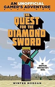 The Quest for the Diamond Sword: An Unofficial Gamers Adventure, Book One