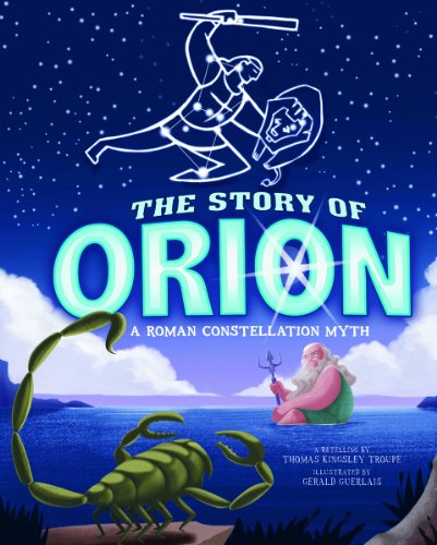 The Story of Orion: A Roman Constellation Myth by Thomas Kingsley Troupe