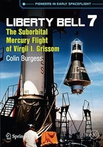 Liberty Bell 7: The Suborbital Mercury Flight of Virgil I. Grissom
