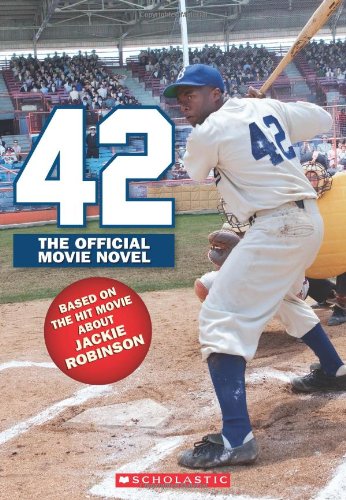 42: The Jackie Robinson Story: The Movie Novel by Aaron Rosenberg